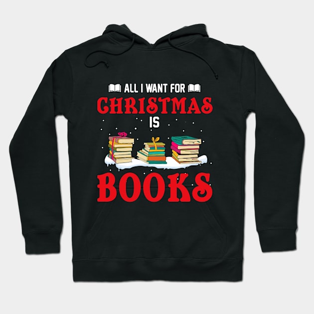 All I Want For Christmas Is Books Hoodie by TeeSky